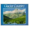 Glacier Country; Rev. Ed. by Robert C. Gildart