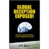 Global Deception Exposed! door J.P. Waitz