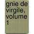 Gnie de Virgile, Volume 1