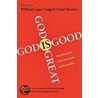 God Is Great, God Is Good door William Lane Craig