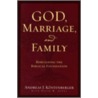 God, Marriage, And Family door David W. Jones