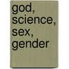 God, Science, Sex, Gender door Patricia Beattie Jung
