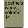 Goethe's Works, Volume 14 door Von Johann Wolfgang Goethe