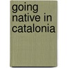 Going Native in Catalonia door Simon Harris