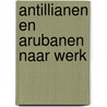 Antillianen en Arubanen naar werk door J.F.I. Klaver