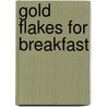 Gold Flakes for Breakfast by Rod Randall