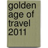 Golden Age Of Travel 2011 door Onbekend