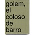 Golem, el Coloso de Barro