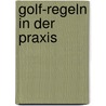 Golf-Regeln in der Praxis by Jurgen Kanzler