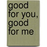 Good For You, Good For Me door Lorenz Pauli
