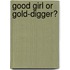 Good Girl Or Gold-Digger?