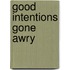 Good Intentions Gone Awry