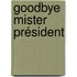 Goodbye mister président