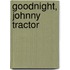 Goodnight, Johnny Tractor