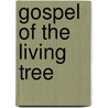 Gospel Of The Living Tree door Roderic Knowles