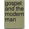 Gospel and the Modern Man by Unknown