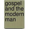 Gospel and the Modern Man door Shailer Mathews
