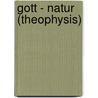 Gott - Natur (Theophysis) by Olaf Breidbach