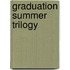 Graduation Summer Trilogy
