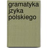 Gramatyka Jzyka Polskiego door Adam Krynski