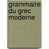 Grammaire Du Grec Moderne