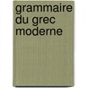 Grammaire Du Grec Moderne door Hubert Octave Pernot