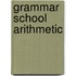 Grammar School Arithmetic