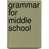 Grammar for Middle School door Jenny Killgallon