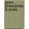 Grant Jones/Jones & Jones door Jane Amidon