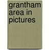 Grantham Area In Pictures door Onbekend