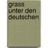 Grass unter den Deutschen