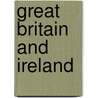 Great Britain And Ireland door Onbekend