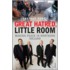 Great Hatred, Little Room