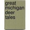 Great Michigan Deer Tales door Richard P. Smith