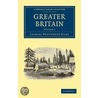 Greater Britain: Volume 1 door Sir Charles Wentworth Dilke