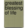 Greatest Blessing of Life by Servants Servant Of