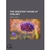 Greatest House At Chelsey by Randall Davies