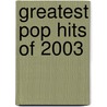 Greatest Pop Hits of 2003 door Richard Bradley