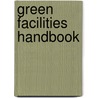 Green Facilities Handbook door Eric Woodroof