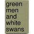 Green Men And White Swans