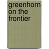 Greenhorn On The Frontier door Ann Finlayson
