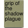 Grip Of The Shadow Plague by Brandon Mull