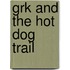 Grk And The Hot Dog Trail