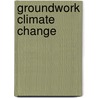 Groundwork Climate Change by Shelley Tanaka