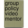 Group Policy Video Mentor by Derek Melber