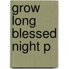 Grow Long Blessed Night P by Thomas G. Selby