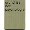 Grundriss Der Psychologie door Anonymous Anonymous