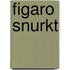 Figaro snurkt