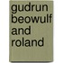 Gudrun Beowulf and Roland