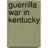 Guerrilla War In Kentucky